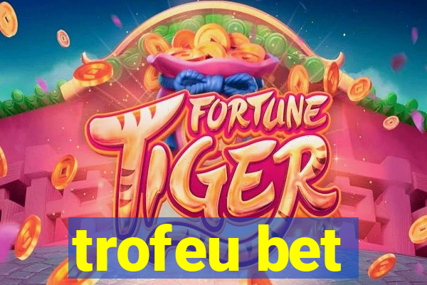 trofeu bet